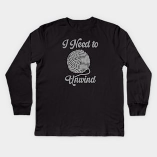 I Need to Unwind Kids Long Sleeve T-Shirt